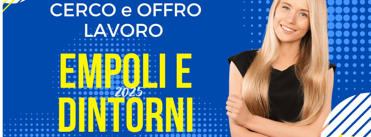 Annunci di Lavoro a Empoli e Dintorni. Pubblica il tuo!